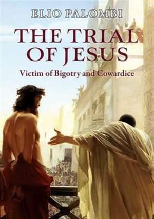 The Trial of Jesus de Elio Palombi