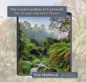 The Great Gardens of Cornwall de Tim Hubbard