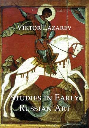 Studies in Early Russian Art de Viktor Lazarev