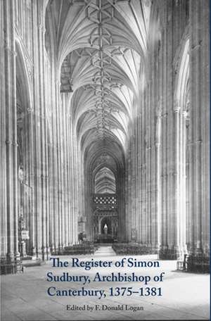 The Register of Simon Sudbury, Archbishop of Canterbury, 1375–1381 de Donald Logan