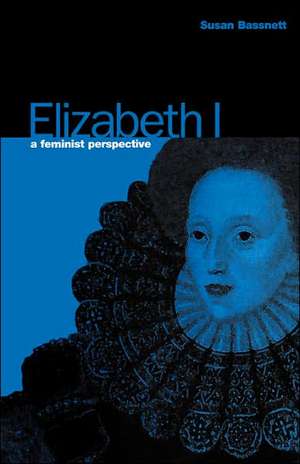 Elizabeth I: A Feminist Perspective de Susan Bassnett