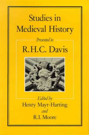 Studies in Medieval History: Presented to R.H.C. Davis de Henry Mayr-Harting