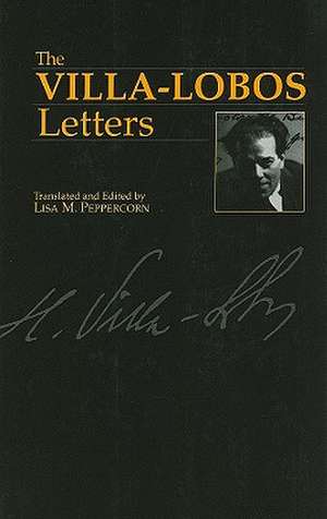 The Villa–Lobos Letters de Heitor Villa–lobos