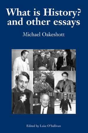 What Is History? and Other Essays: Selected Writings de Michael Oakeshott