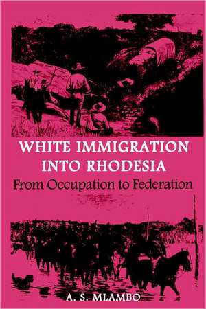 White Immigration Into Rhodesia de A S Mlambo