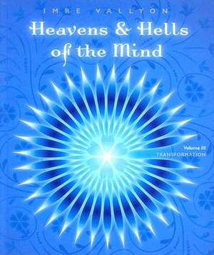 Heavens & Hells of the Mind, Volume III: Transformation de Imre Vallyon