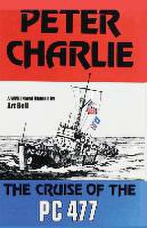 Peter Charlie: The Cruise of the PC 477 de Art Bell