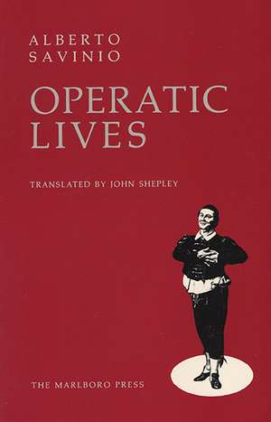 Operatic Lives de Alberto Savinio