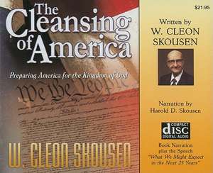 The Cleansing of America: Preparing America for the Kingdom of God de Harold D. Skousen