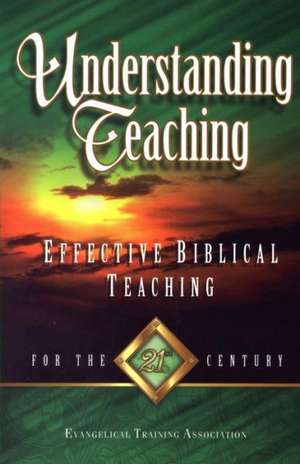 Understanding Teaching: Effective Bible Teaching for the 21st Century de Gregory C. Carlson