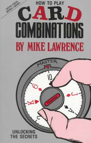 How to Play Card Combinations: Unlocking the Secrets de Mike Lawrence