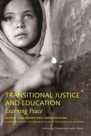 Transitional Justice and Education – Learning Peace de Clara Ramírez–barat