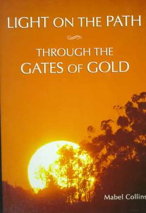 Light on the Path & Through the Gates of Gold de Mabel Collins