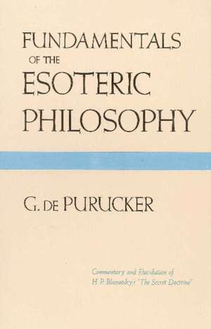 Fundamentals of the Esoteric Philosophy de Gottfried De Purucker