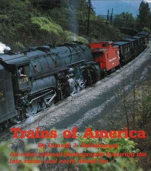 Trains of America: All-Color Railroad Photography Featuring the Late Steam & Early Diesel Era de Donald J Heimburger