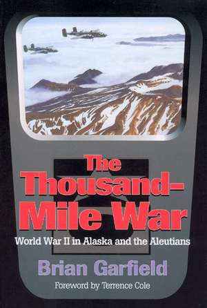 Thousand-Mile War: World War II in Alaska and the Aleutians de Brian Garfield