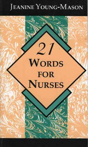 21 Words for Nurses de Jeanine Young-Mason