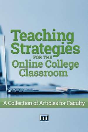 Teaching Strategies for the Online College Classroom de Magna Publications Incorporated