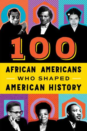 100 African Americans Who Shaped American History de Chrisanne Beckner