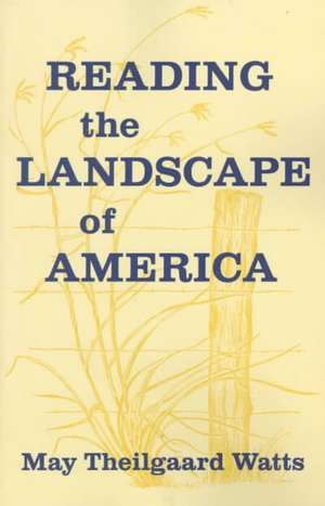 Reading the Landscape of America de May Theilgaard Watts