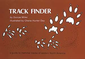 Track Finder: A Guide to Mammal Tracks of Eastern North America de Dorcas S. Miller