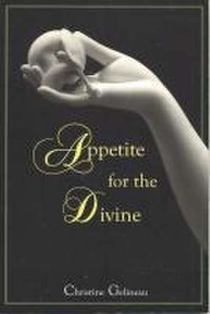 Appetite for the Divine de Christine Gelineau