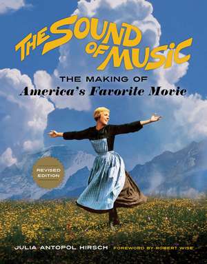 The Sound of Music: The Making of America's Favorite Movie de Julia Antopol Hirsch