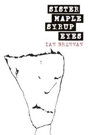 Sister Maple Syrup Eyes de Ian Brennan