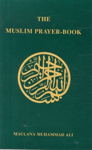 Ali, M: Muslim Prayer Book