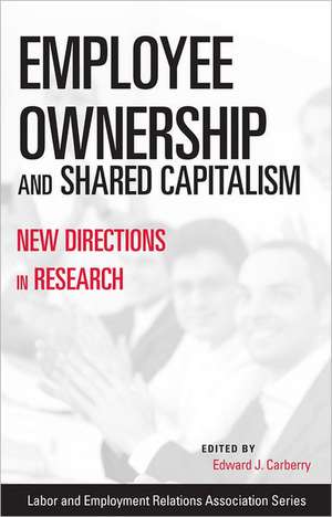 Employee Ownership and Shared Capitalism – New Directions in Research de Edward J. Carberry