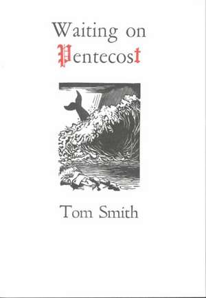 Waiting on Pentecost de Tom Smith