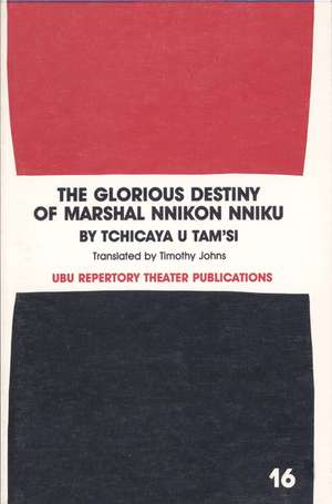 Glorious Destiny of Marshall Nnikon Nniku: A Cross-Country Guide, with a National List of Literary Bars and Coffee... de Tchicaya U Tam?si