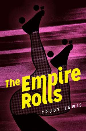 The Empire Rolls: A Novel de Trudy Lewis