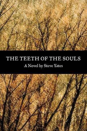 The Teeth of the Souls: A Novel de Steve Yates