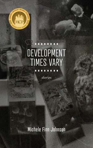 Development Times Vary: Stories de Michele Finn Johnson