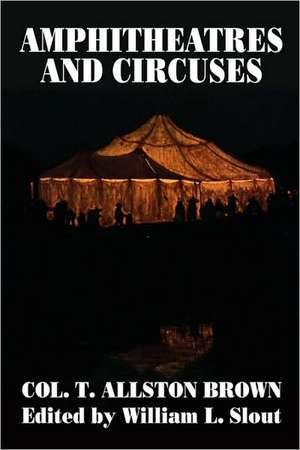 Amphitheatres and Circuses de T. Allston Brown