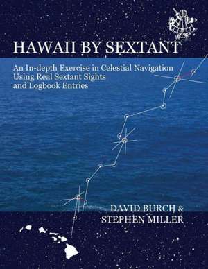 Hawaii by Sextant: An In-Depth Exercise in Celestial Navigation Using Real Sextant Sights and Logbook Entries de David Burch