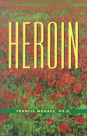 The Little Book of Heroin de Francis Moraes