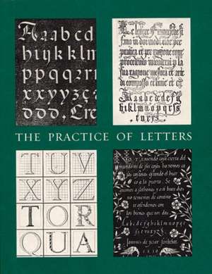 The Practice of Letters – The Hofer Collection of Writing Manuals, 1514–1800 de David P Becker