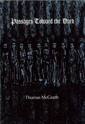 Passages Toward the Dark de Thomas McGrath