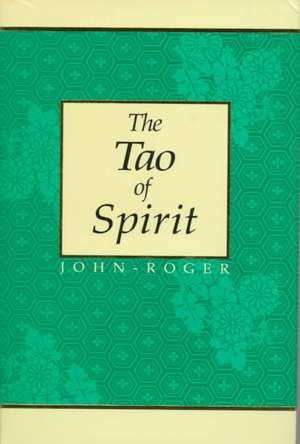 The Tao of Spirit de John-Roger John-Roger DSS