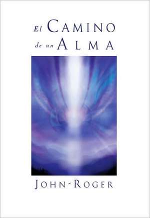 El camino de un alma de John-Roger John-Roger DSS