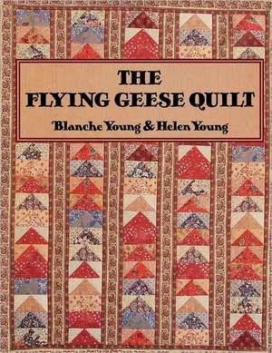 Flying Geese Quilt - The - Print on Demand Edition de Blanche Young