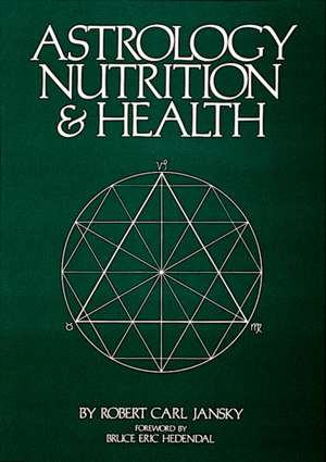 Astrology, Nutrition & Health de Robert Carl Jansky