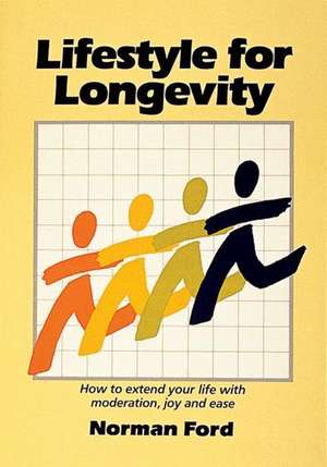 Lifestyle for Longevity de Norman D Ford