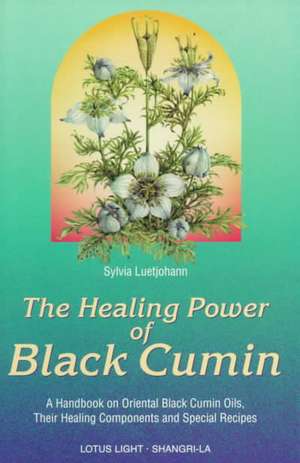 Healing Power of Black Cumin de Sylvia Luetjohann