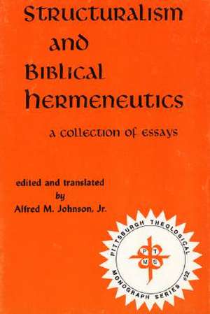 Structuralism and Biblical Hermeneutics: A Collection of Essays de Alfred M. Johnson