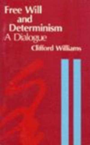 Free Will and Determinism de Clifford Williams