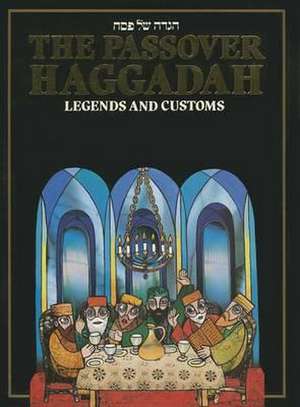 The Passover Haggadah: Legends and Customs de Menachem Hacohen