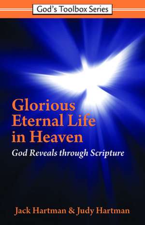 God's Glorious Eternal Life in Heaven de Jack Hartman